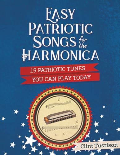 Easy Patriotic Songs for the Harmonica: 15 Patriotic Tunes You Can Play Today — book cover
